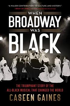 When Broadway Was Black by Caseen Gaines