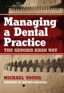 Managing a Dental Practice the Genghis Khan Way