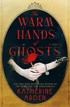 The Warm Hands of Ghosts by Katherine Arden