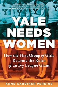 Yale Needs Women by Anne Gardiner Perkins