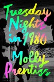 Tuesday Nights in 1980 by Molly Prentiss