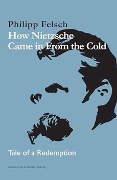 How Nietzsche Came in From the Cold by Philipp Felsch