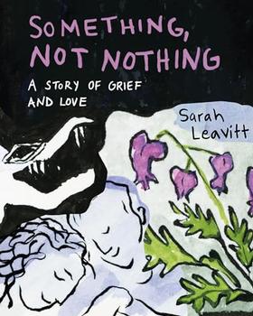 Something, Not Nothing by Sarah Leavitt