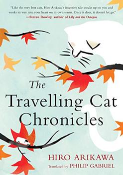 The Travelling Cat Chronicles by Hiro Arikawa, Philip Gabriel