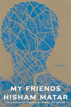 My Friends by Hisham Matar