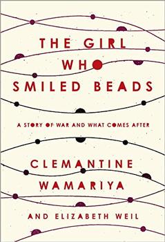 The Girl Who Smiled Beads by Clemantine Wamariya & Elizabeth Weil