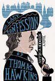 The Last Confession of Thomas Hawkins by Antonia Hodgson