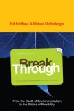 Break Through by Michael Shellenberger, Ted Nordhaus