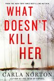 What Doesn't Kill Her by Carla Norton