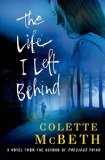 The Life I Left Behind by Colette McBeth