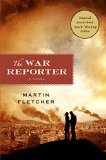 The War Reporter by Martin Fletcher
