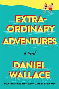 Summary and reviews of Extraordinary Adventures by Daniel Wallace