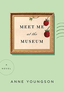 Meet Me at the Museum by Anne Youngson