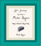 Life's Journeys According To Mr. Rogers by edited by Joanne Rogers