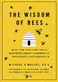 The Wisdom of Bees by Ph.D., Michael O'Malley