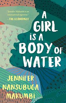A Girl is A Body of Water by Jennifer Nansubuga Makumbi