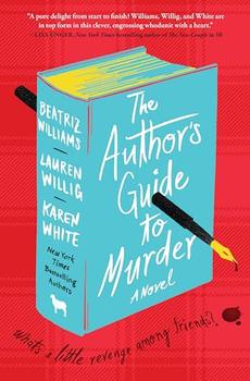 The Author's Guide to Murder by Beatriz Williams, Lauren Willig, Karen White