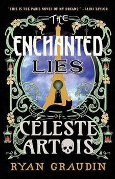 The Enchanted Lies of Céleste Artois by Ryan Graudin