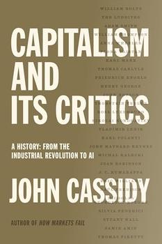 Capitalism and Its Critics by John Cassidy