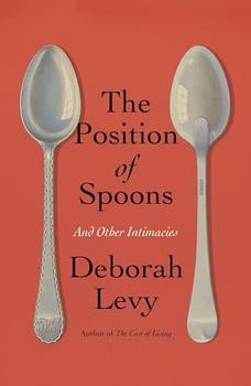 The Position of Spoons by Deborah Levy