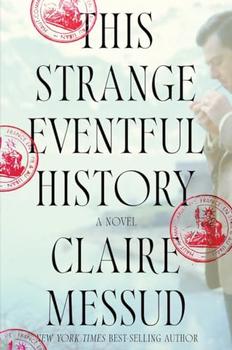 This Strange Eventful History by Claire Messud