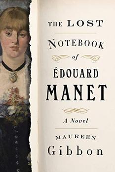 The Lost Notebook of Edouard Manet by Maureen Gibbon