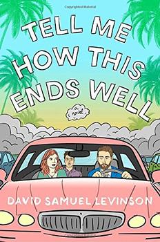 Tell Me How This Ends Well by David Samuel Levinson