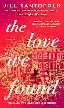 The Love We Found (The Light We Lost) by Jill Santopolo