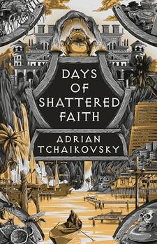 Days of Shattered Faith (The Tyrant Philosophers) by Adrian Tchaikovsky