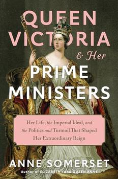 Queen Victoria and Her Prime Ministers by Anne Somerset