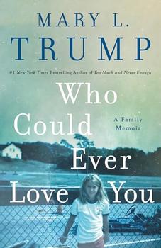 Who Could Ever Love You by Mary L. Trump PhD