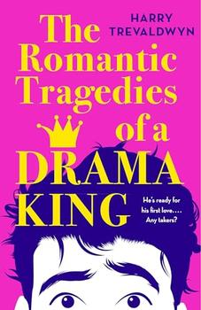 The Romantic Tragedies of a Drama King by Harry Trevaldwyn