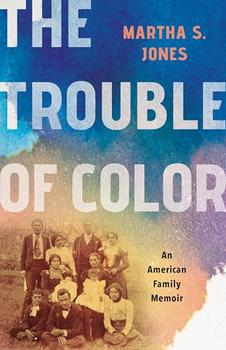 The Trouble of Color by Martha S. Jones