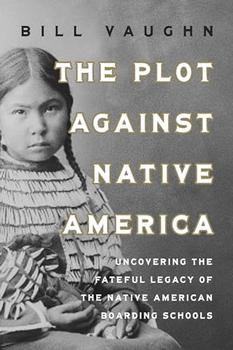 The Plot Against Native America by Bill Vaughn