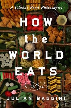 How the World Eats by Julian Baggini