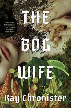 The Bog Wife by Kay Chronister