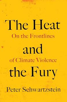 The Heat and the Fury by Peter Schwartzstein