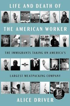 Life and Death of the American Worker by Alice Driver