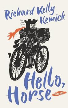 Hello, Horse by Richard Kelly Kemick