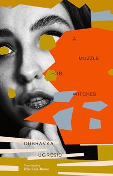 A Muzzle for Witches by Dubravka Ugresic